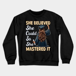 She Believed She Could So She Mastered It College Graduation Crewneck Sweatshirt